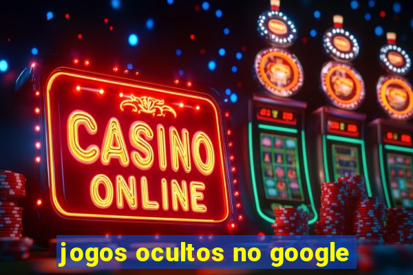 jogos ocultos no google