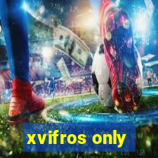 xvifros only