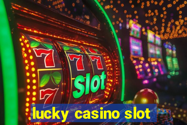 lucky casino slot