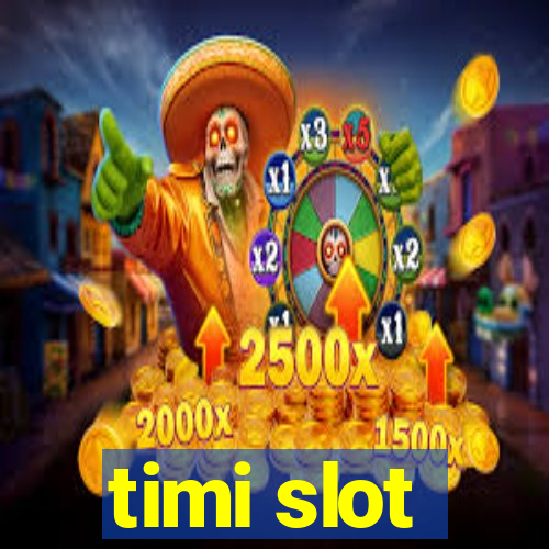 timi slot