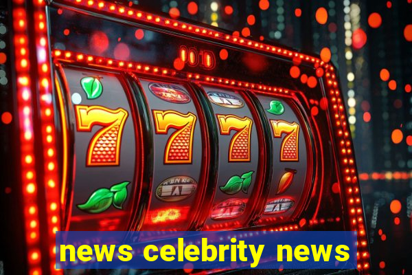 news celebrity news