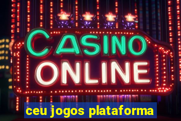 ceu jogos plataforma