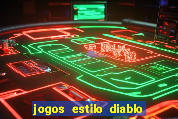 jogos estilo diablo para celular