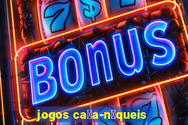 jogos ca莽a-n铆queis