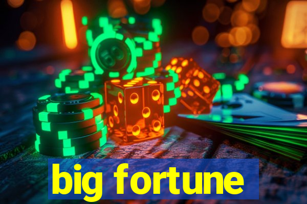 big fortune