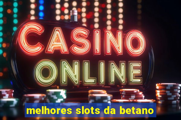 melhores slots da betano