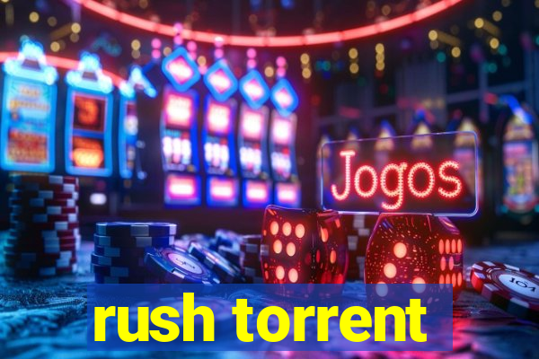 rush torrent