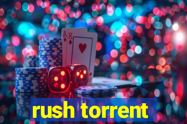 rush torrent