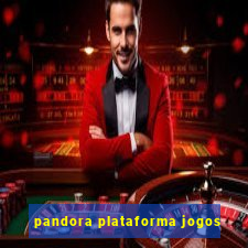 pandora plataforma jogos