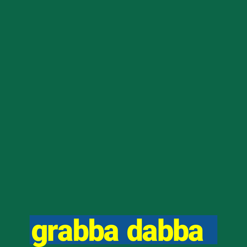 grabba dabba