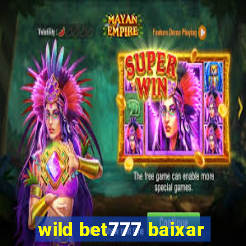 wild bet777 baixar