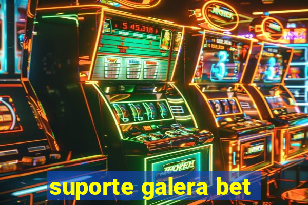 suporte galera bet