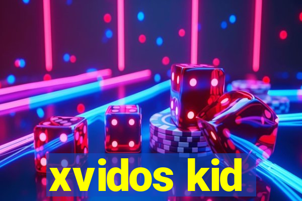 xvidos kid