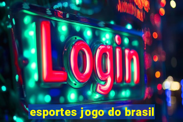 esportes jogo do brasil