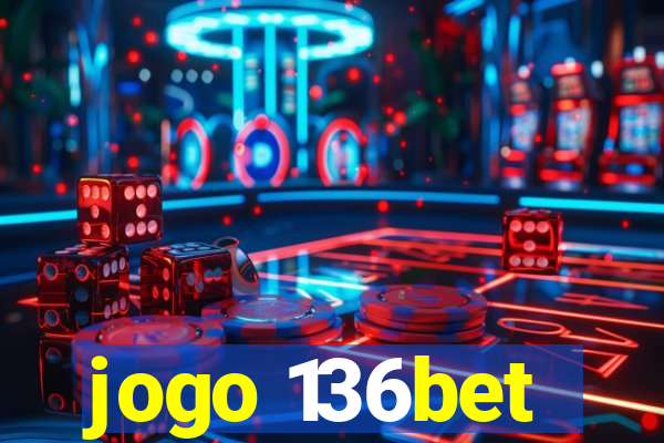 jogo 136bet