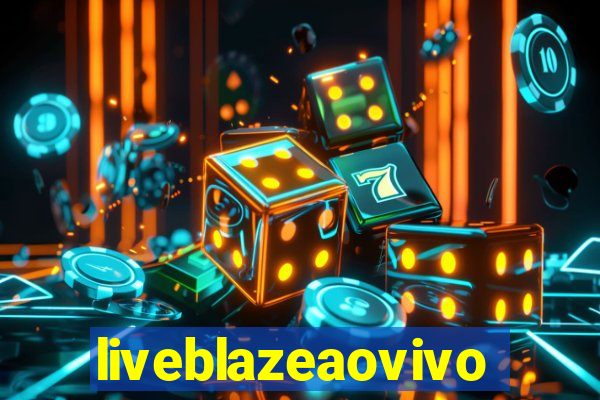 liveblazeaovivo