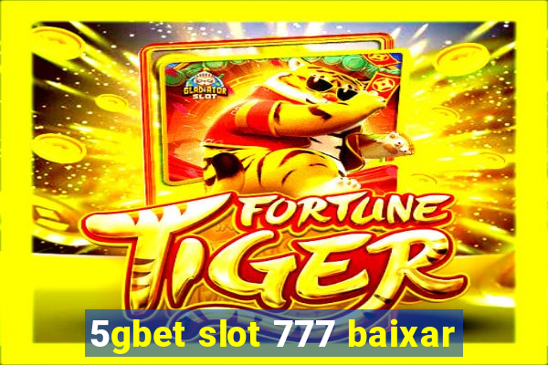 5gbet slot 777 baixar