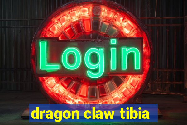 dragon claw tibia