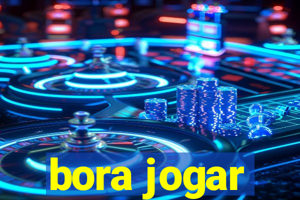 bora jogar