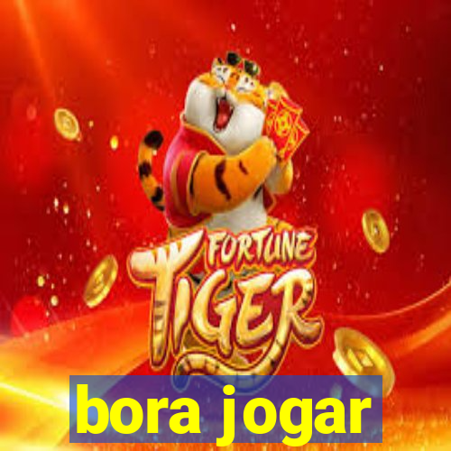 bora jogar