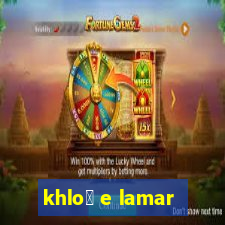 khlo茅 e lamar