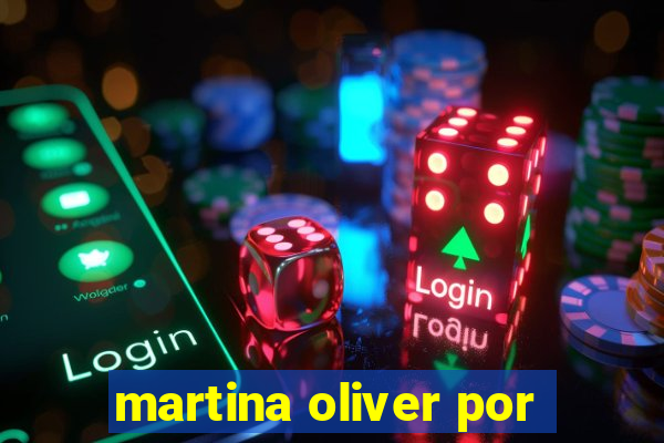 martina oliver por