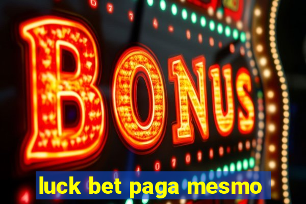 luck bet paga mesmo