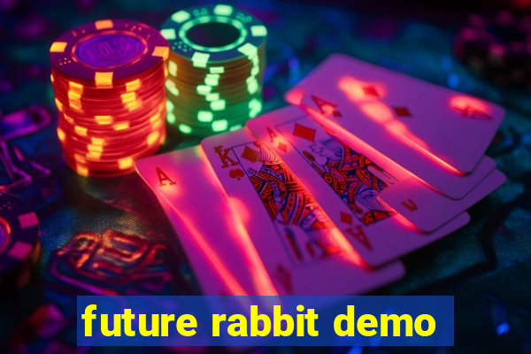 future rabbit demo