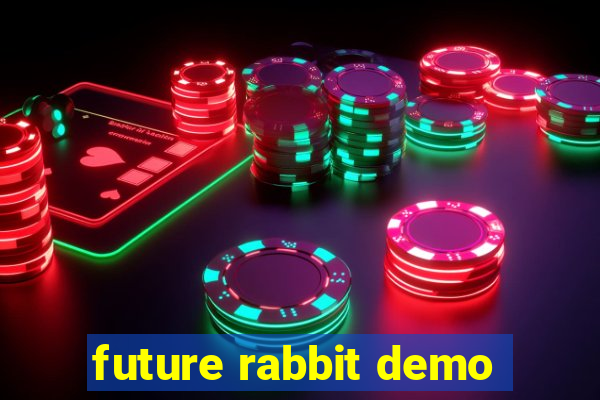 future rabbit demo