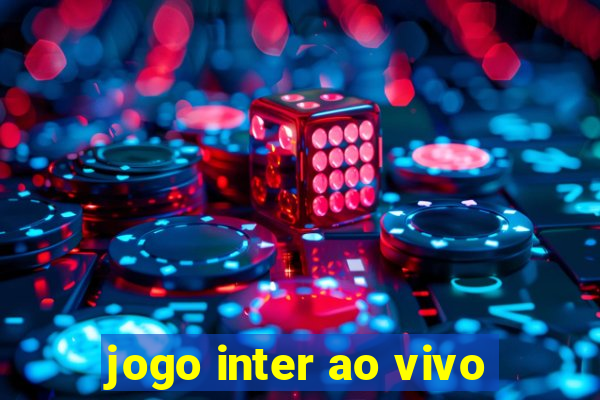 jogo inter ao vivo