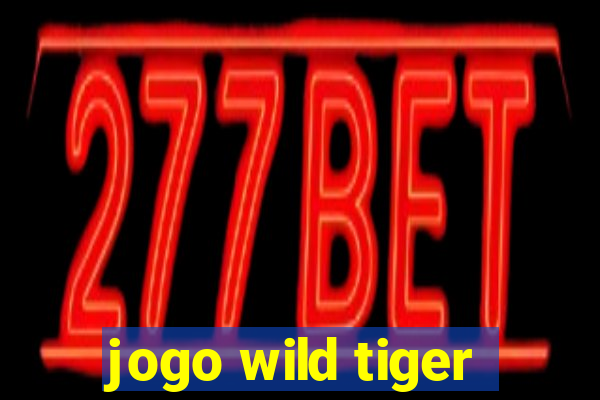 jogo wild tiger