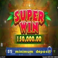 $5 minimum deposit casinos 2018