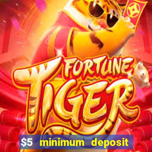 $5 minimum deposit casinos 2018