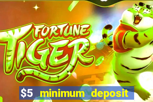 $5 minimum deposit casinos 2018