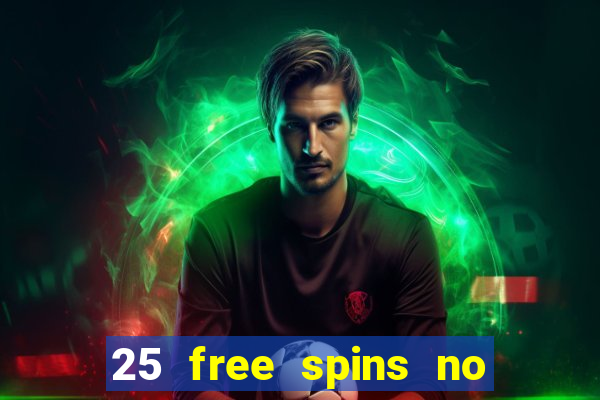 25 free spins no deposit casino