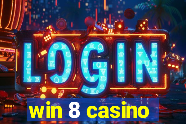 win 8 casino