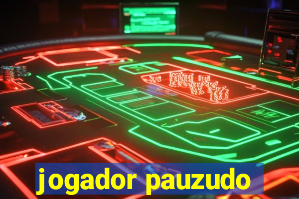 jogador pauzudo