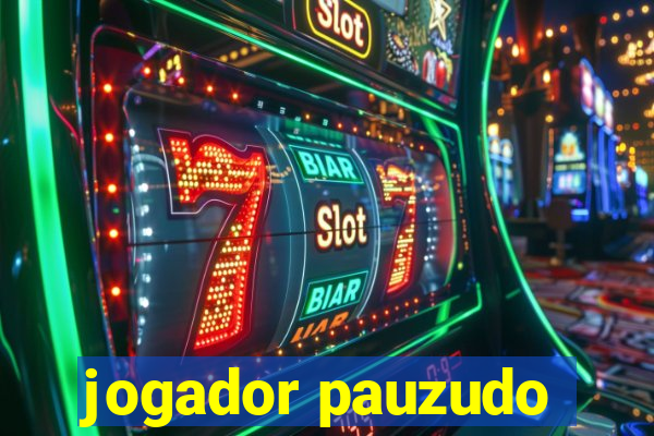 jogador pauzudo