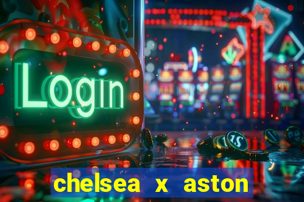 chelsea x aston villa palpites