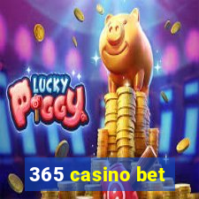 365 casino bet