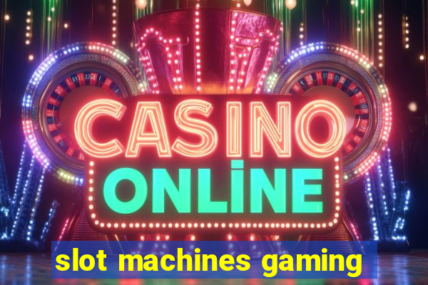 slot machines gaming