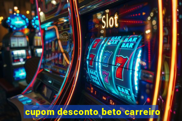 cupom desconto beto carreiro