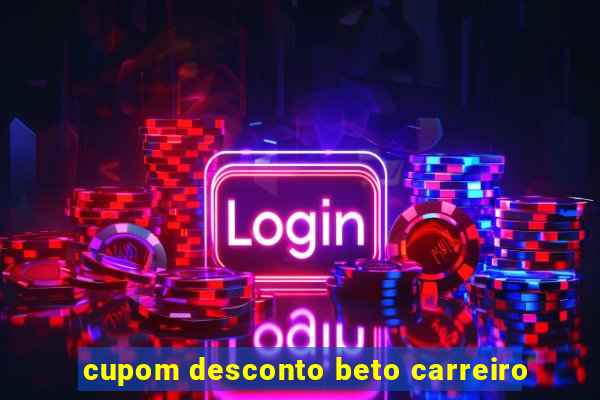 cupom desconto beto carreiro