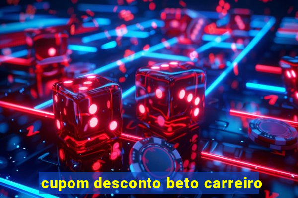 cupom desconto beto carreiro