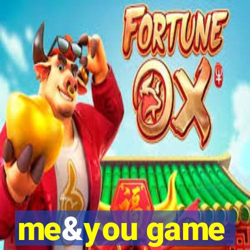 me&you game