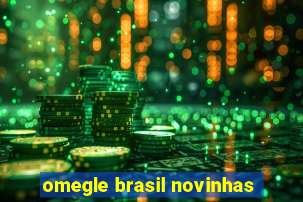 omegle brasil novinhas