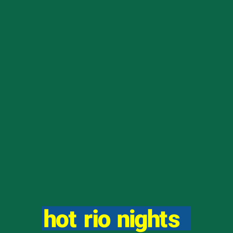 hot rio nights