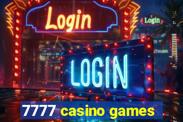 7777 casino games