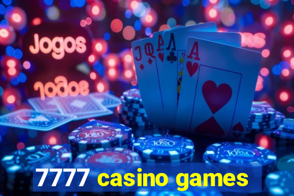 7777 casino games