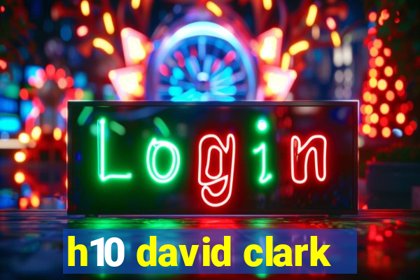 h10 david clark